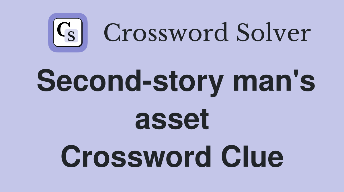 Second-story man's asset Crossword Clue