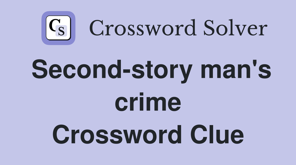 Second-story man's crime Crossword Clue