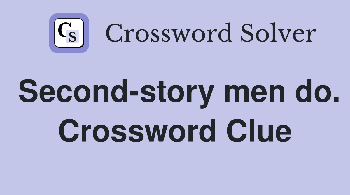 Second-story men do. Crossword Clue