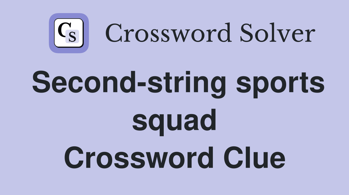 Second-string sports squad Crossword Clue