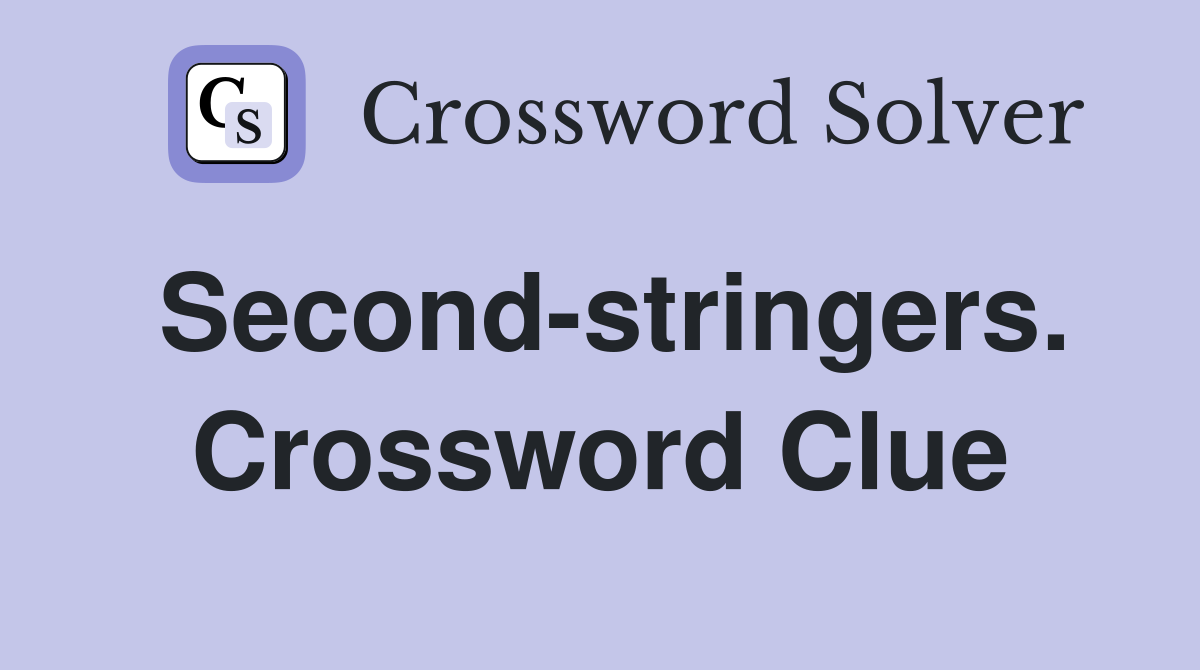 Second-stringers. Crossword Clue