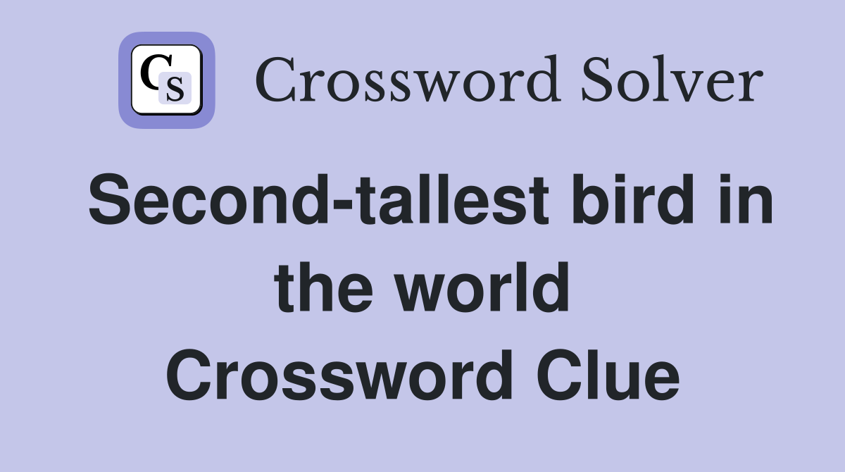 Second-tallest bird in the world Crossword Clue