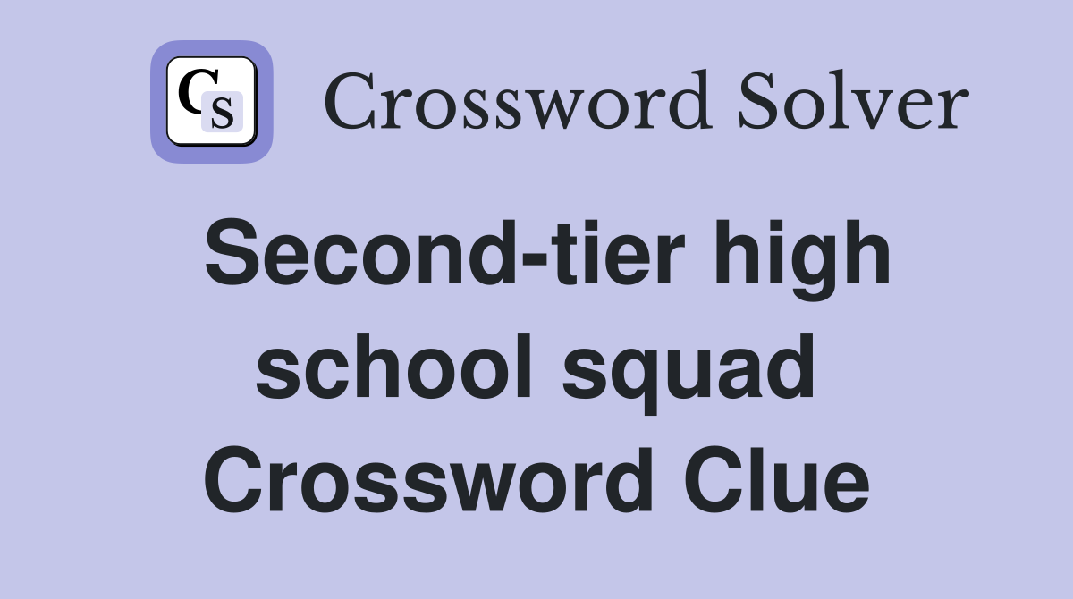 Second-tier high school squad Crossword Clue