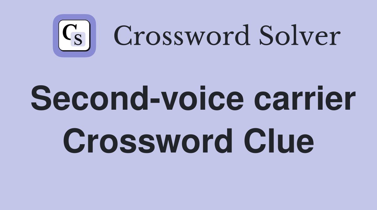 Second-voice carrier Crossword Clue
