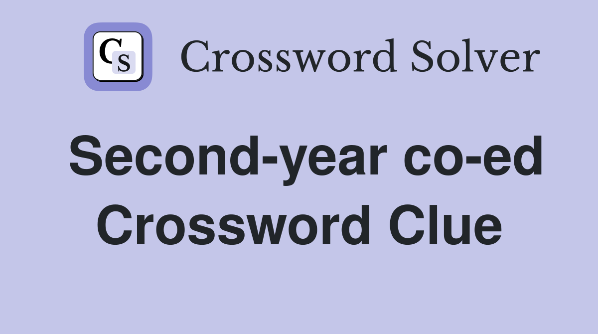 Second-year co-ed Crossword Clue