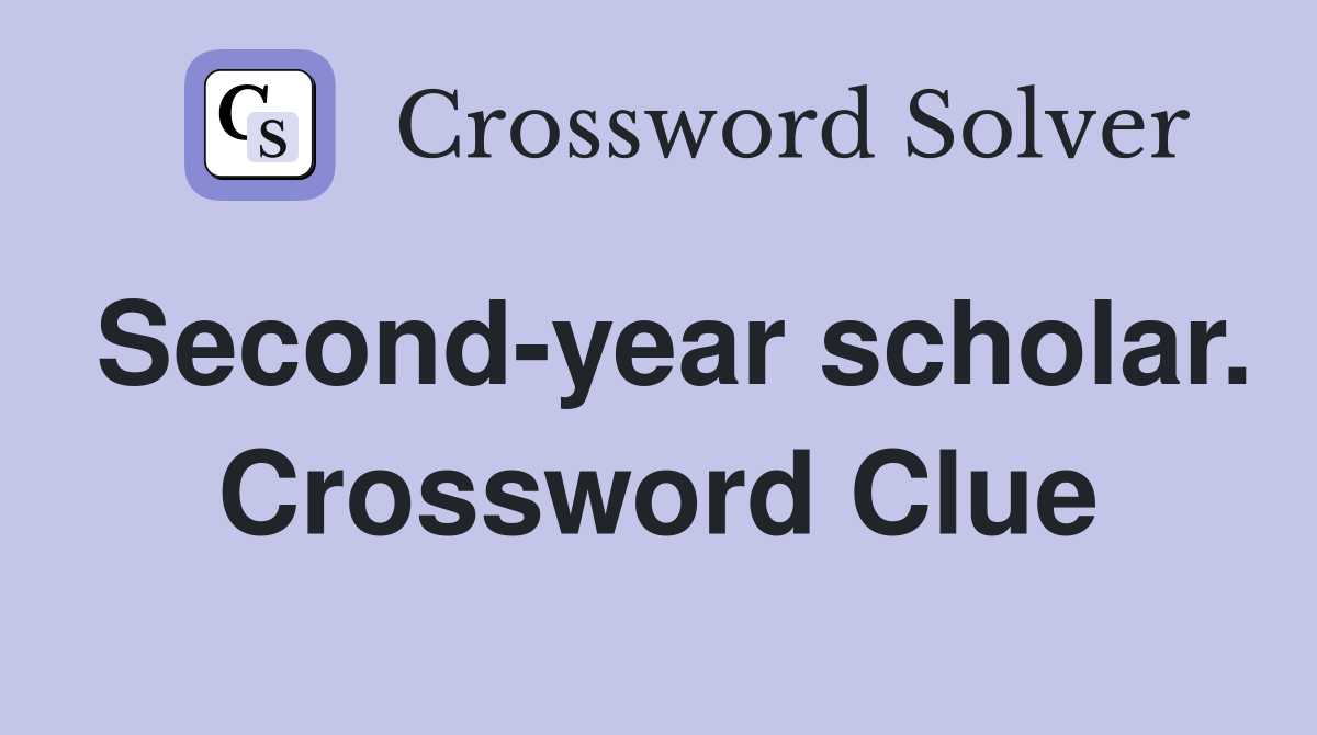 Second-year scholar. Crossword Clue