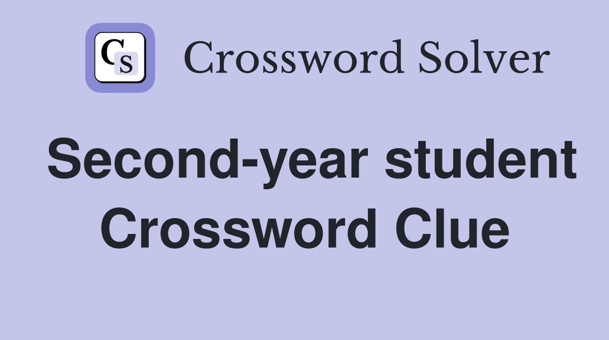 Second-year student Crossword Clue