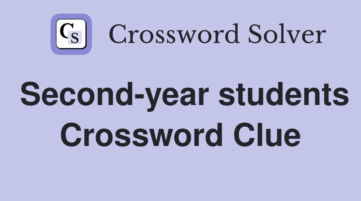 Second-year students Crossword Clue