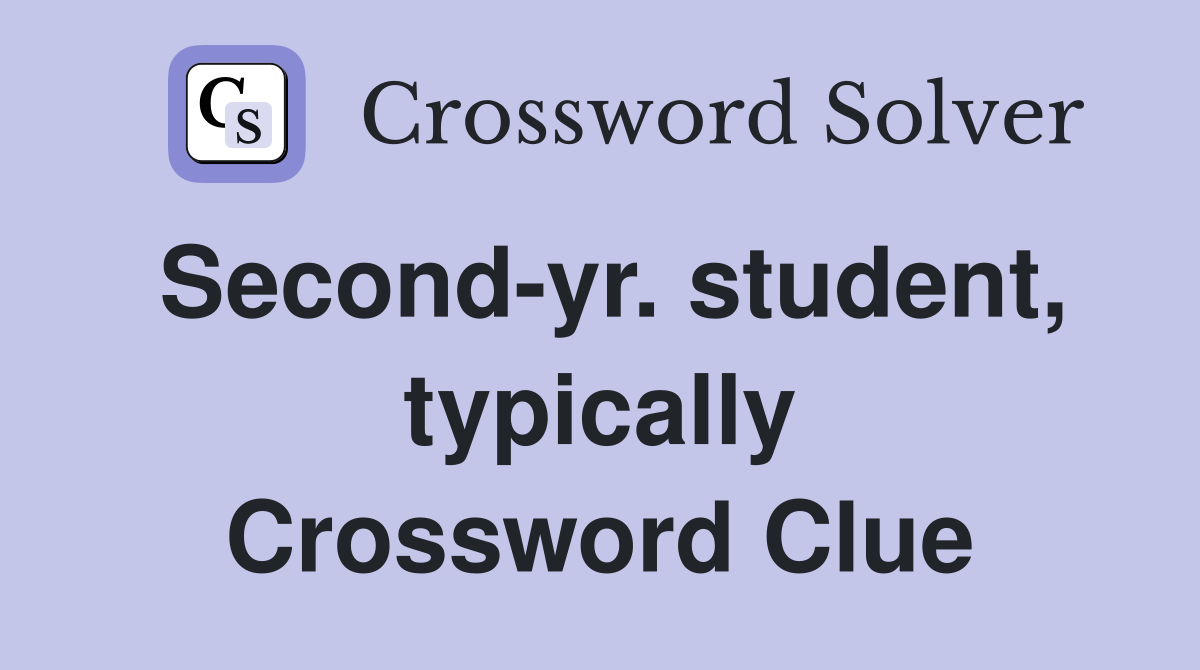 Second-yr. student, typically Crossword Clue
