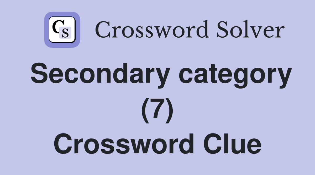 Secondary category (7) Crossword Clue
