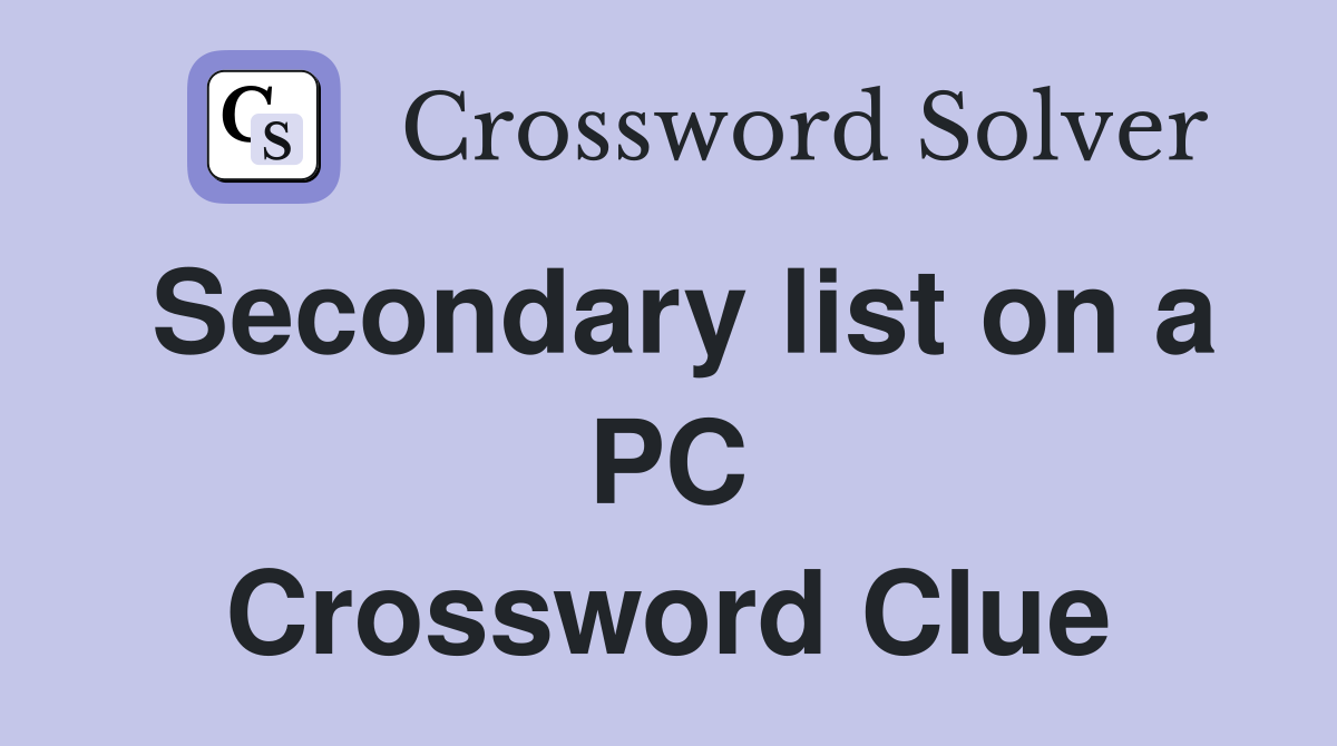 Secondary list on a PC Crossword Clue