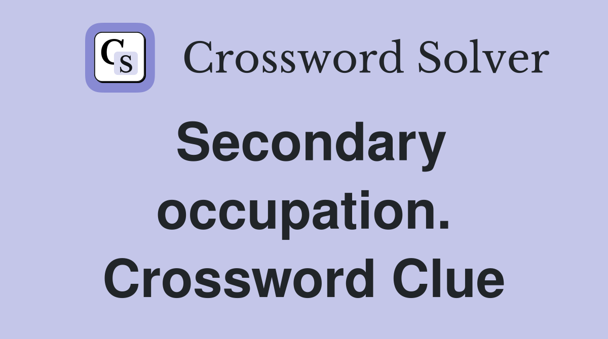 Secondary occupation. Crossword Clue