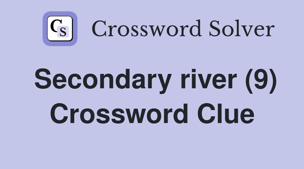 Secondary river (9) Crossword Clue