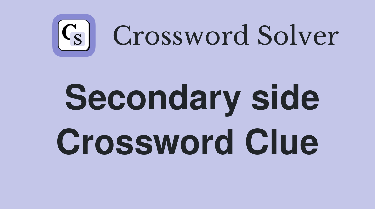 Secondary side Crossword Clue
