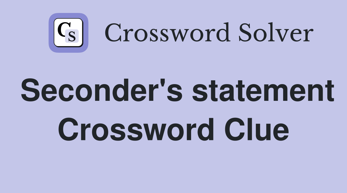 Seconder's statement Crossword Clue
