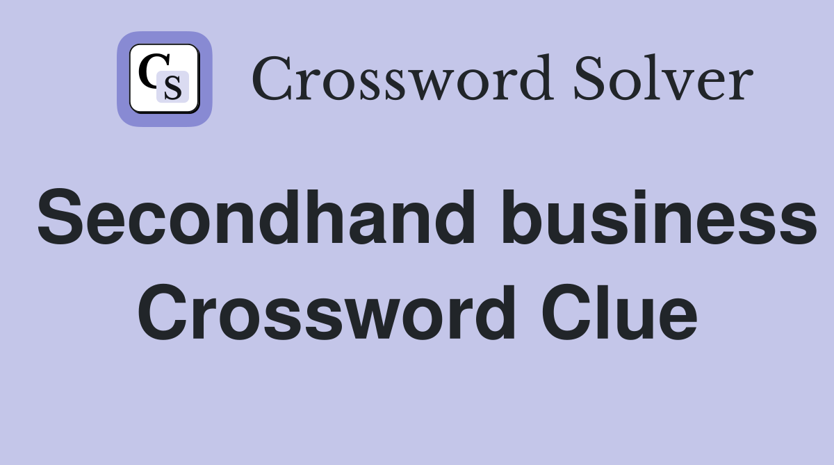 Secondhand business Crossword Clue