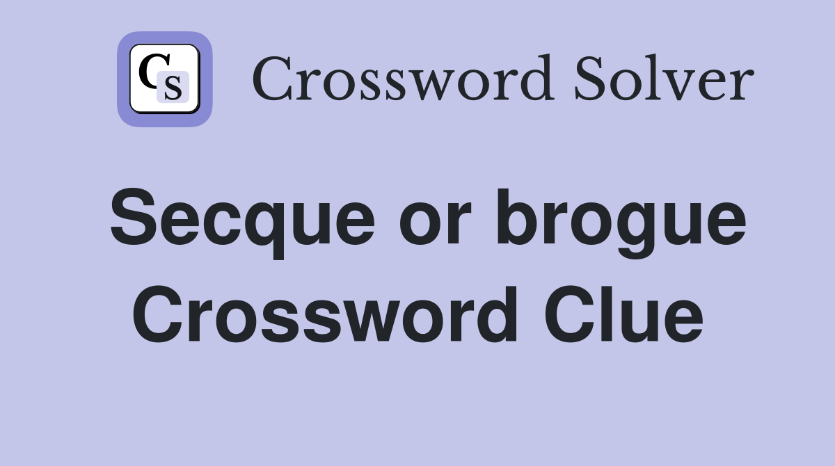 Secque or brogue Crossword Clue