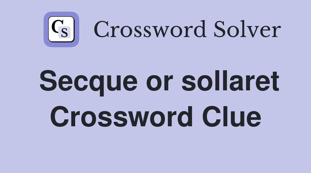 Secque or sollaret Crossword Clue