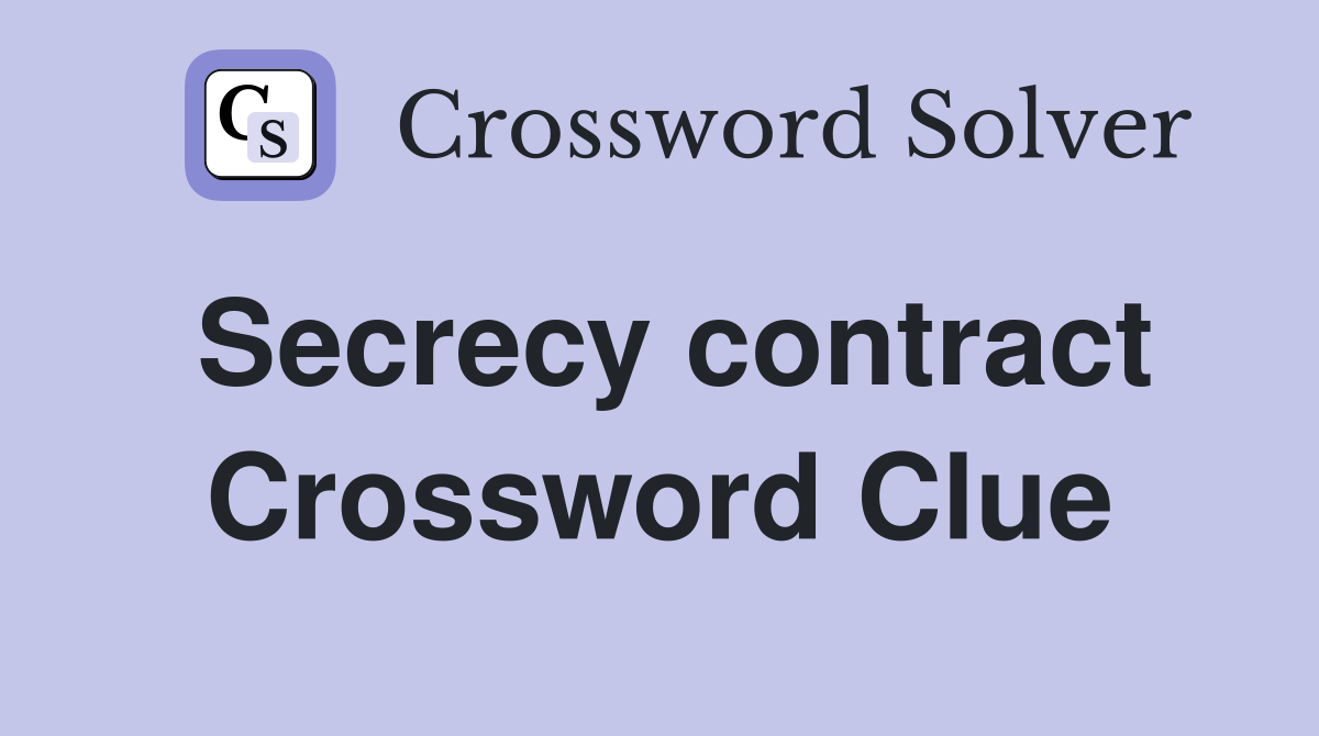 Secrecy contract Crossword Clue