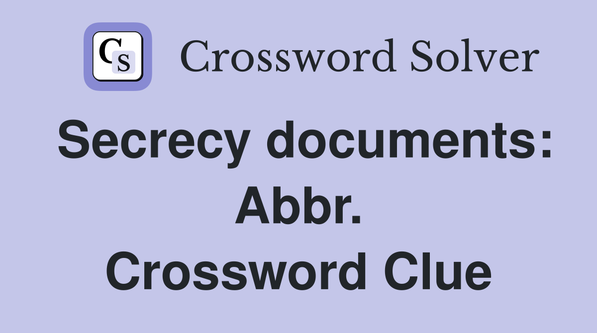 Secrecy documents: Abbr. Crossword Clue
