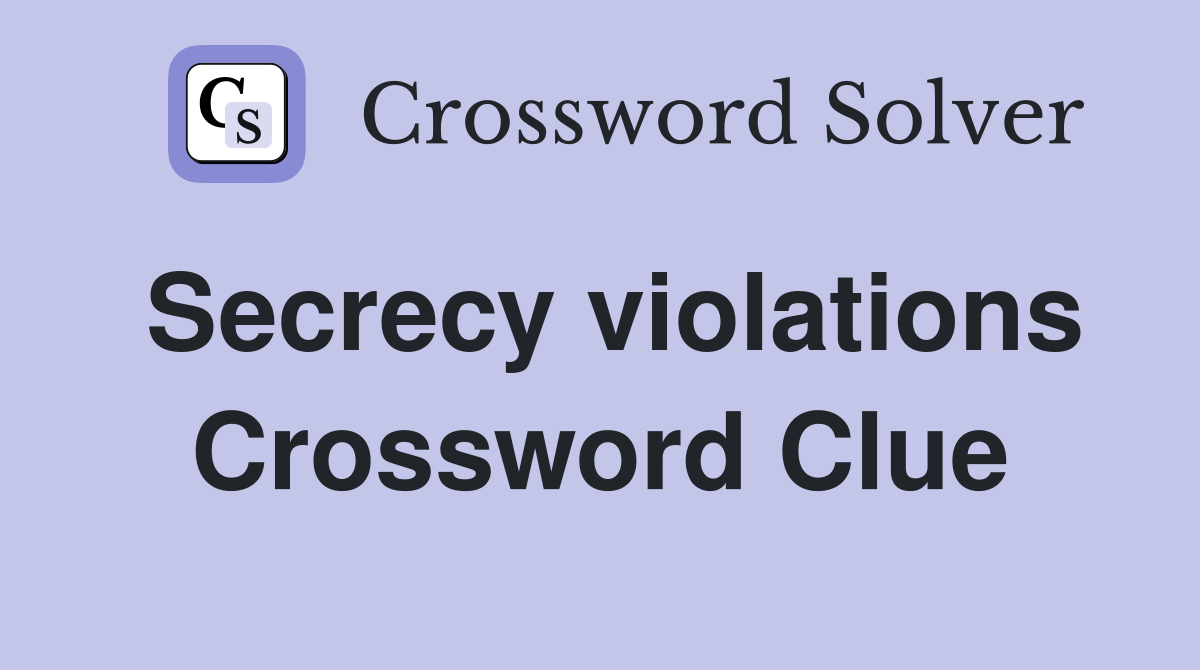 Secrecy violations Crossword Clue