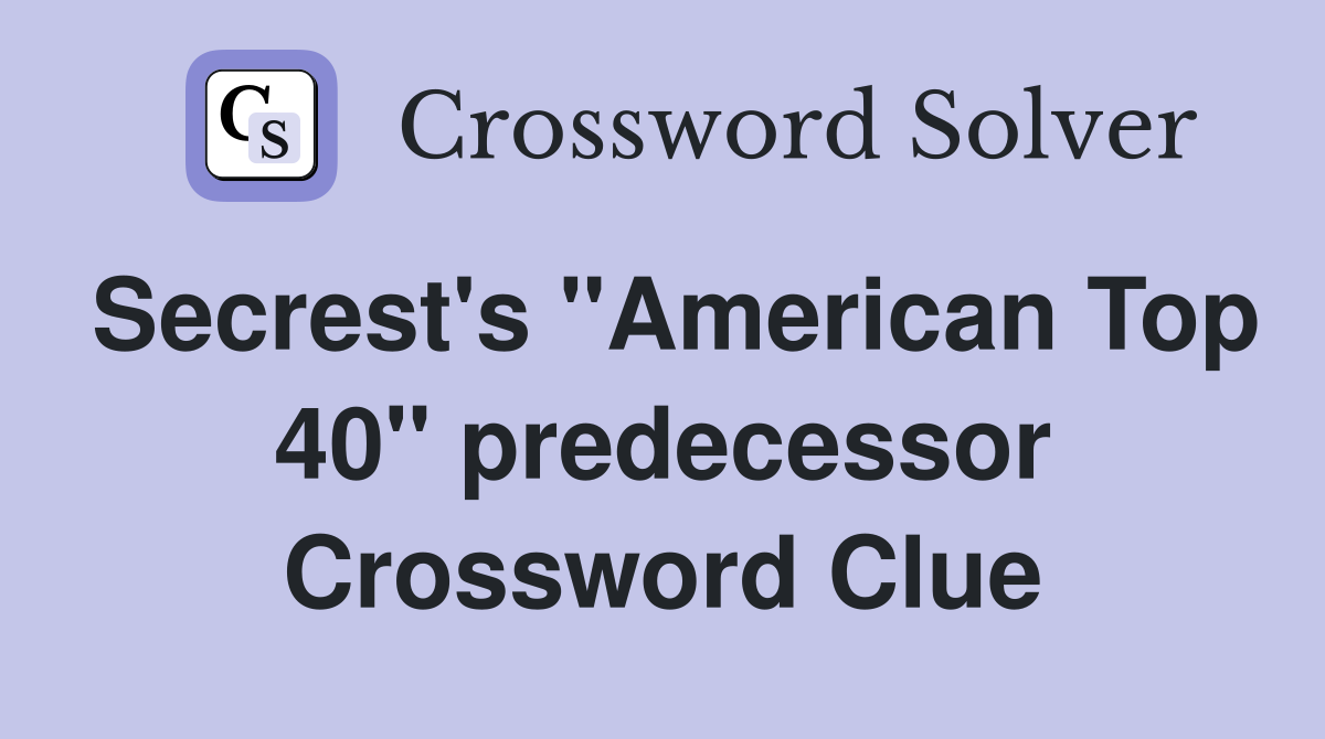 Secrest's "American Top 40" predecessor Crossword Clue