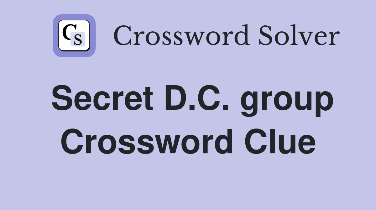 Secret D.C. group Crossword Clue