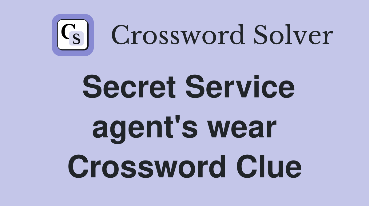Secret Service agent's wear Crossword Clue