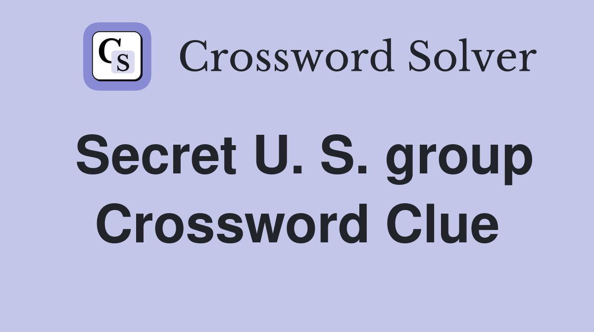 Secret U. S. group Crossword Clue