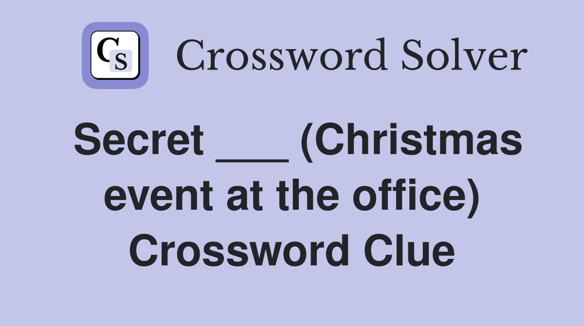 Secret ___ (Christmas event at the office) Crossword Clue
