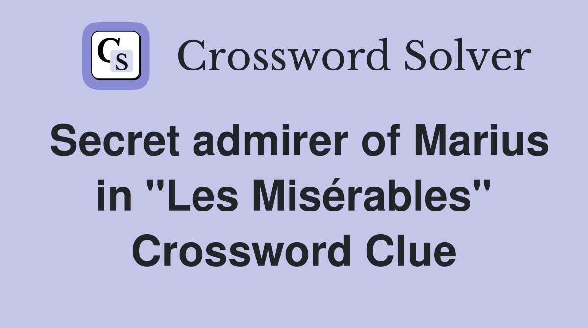 Secret admirer of Marius in "Les Misérables" Crossword Clue