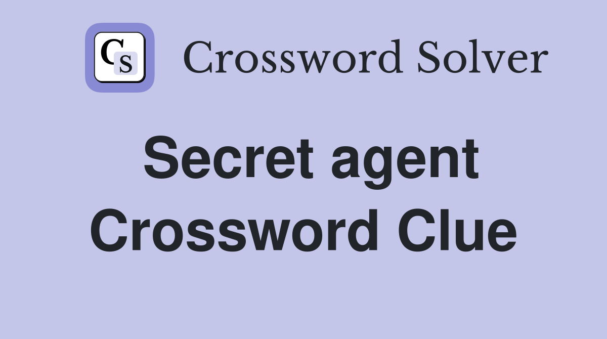 Secret agent Crossword Clue Answers Crossword Solver