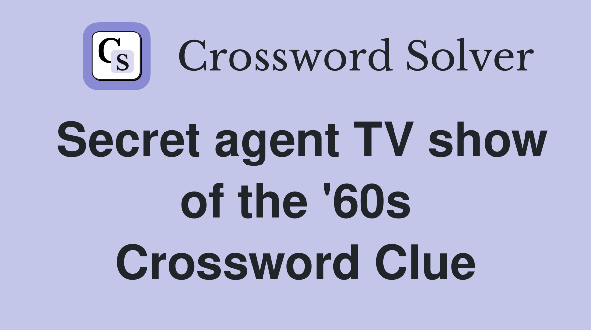 Secret agent TV show of the '60s Crossword Clue