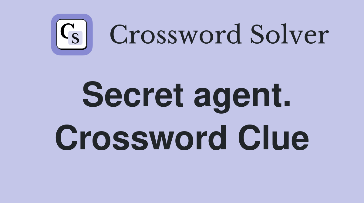 Secret agent. Crossword Clue