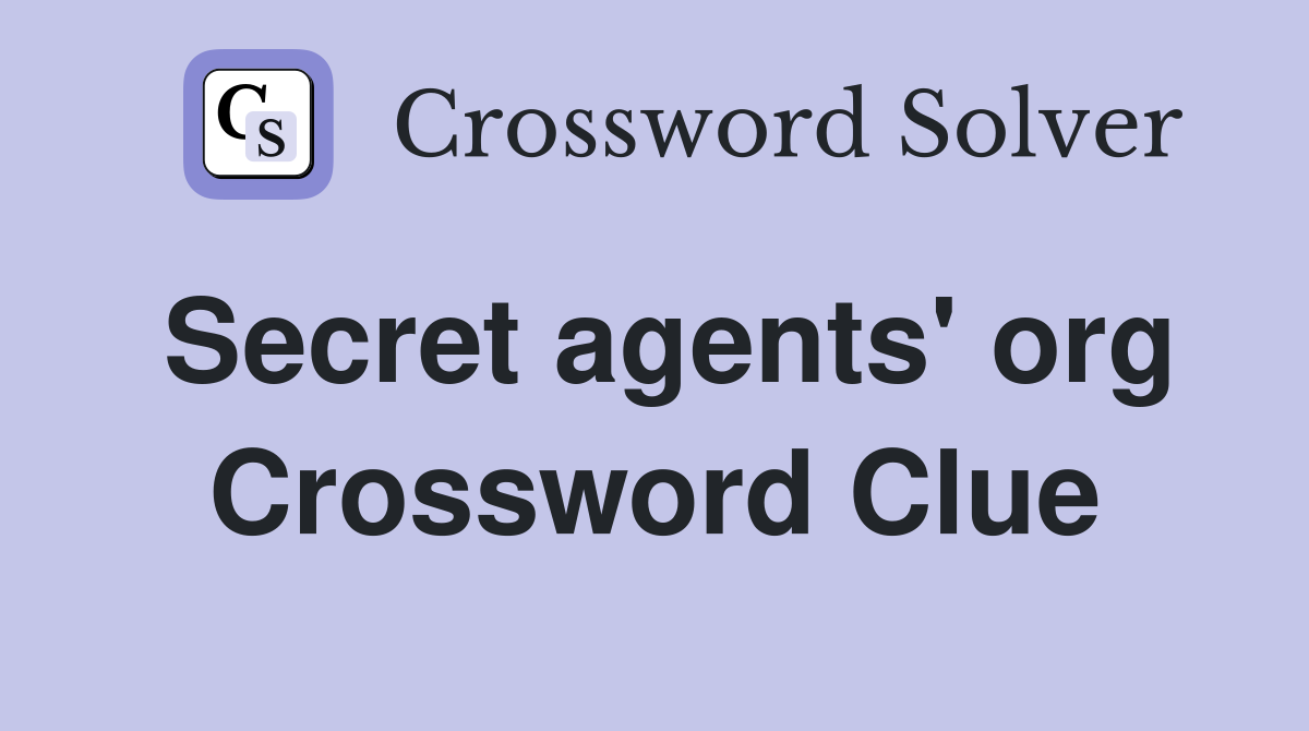 Secret agents' org Crossword Clue