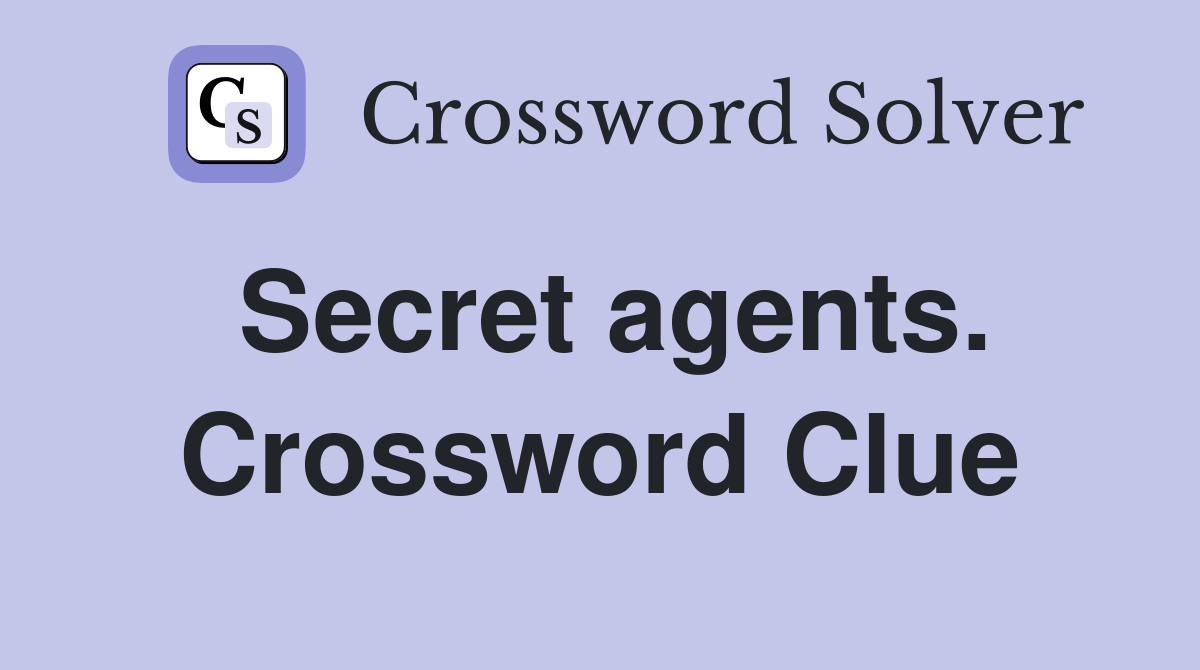 Secret agents. Crossword Clue