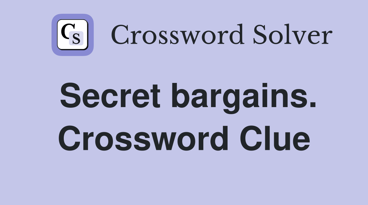 Secret bargains. Crossword Clue
