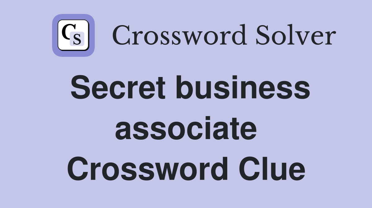 Secret business associate Crossword Clue