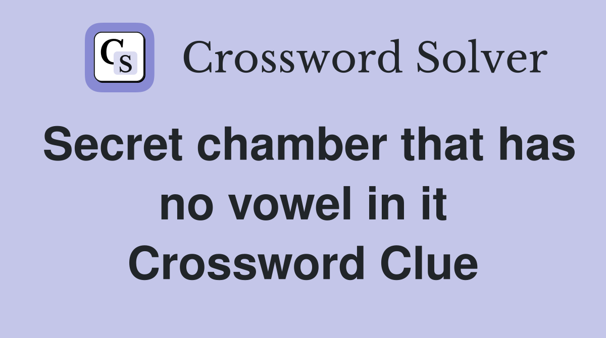 Secret chamber that has no vowel in it Crossword Clue