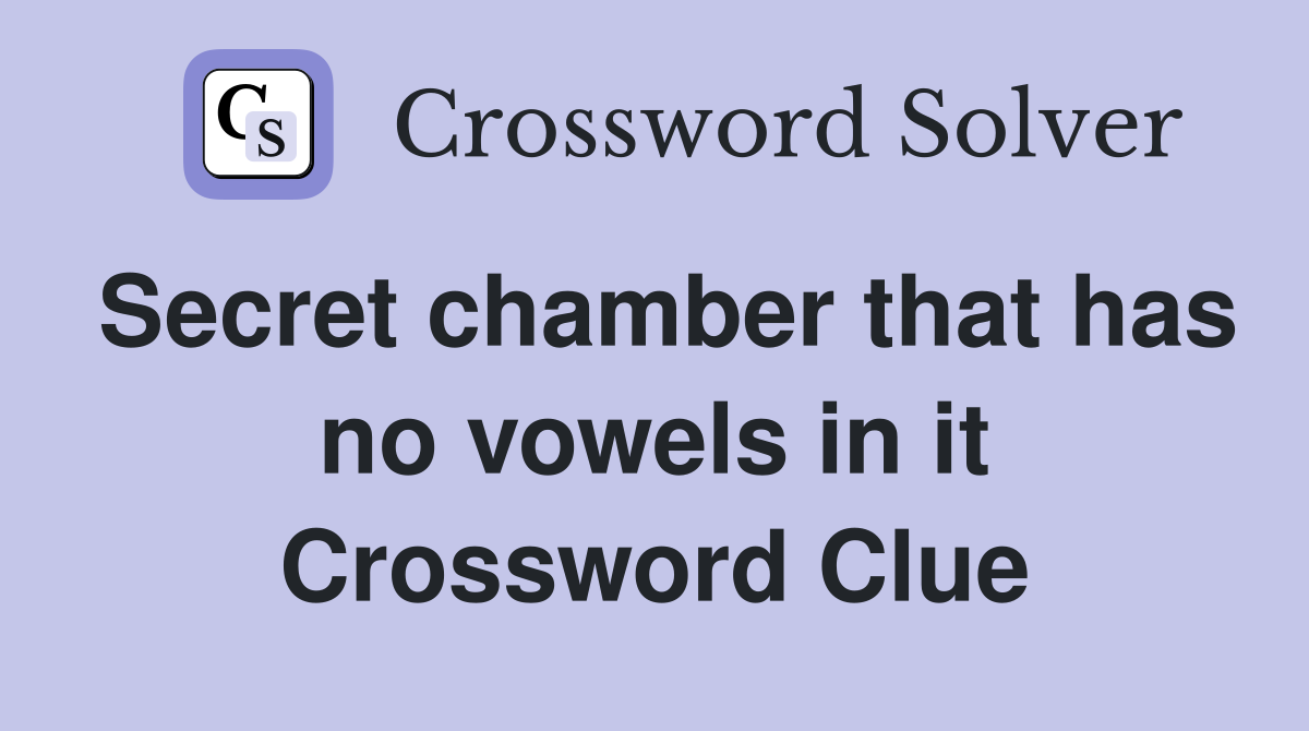 Secret chamber that has no vowels in it Crossword Clue