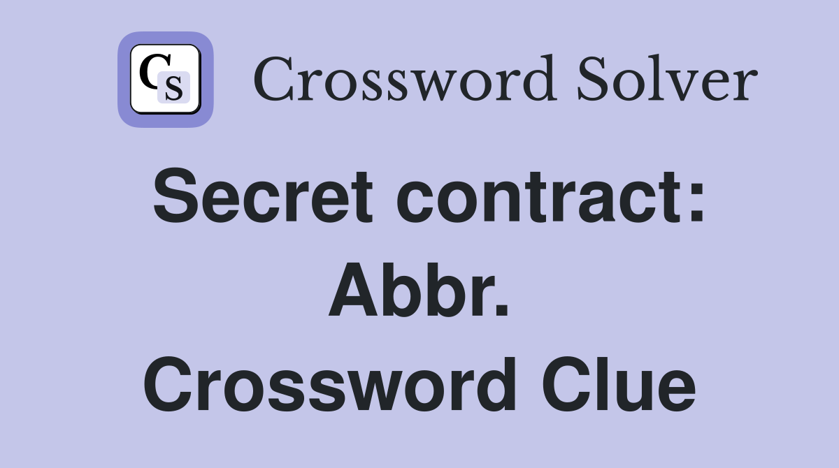 Secret contract: Abbr. Crossword Clue