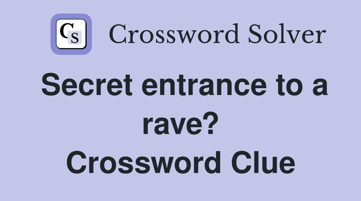 Secret entrance to a rave? Crossword Clue