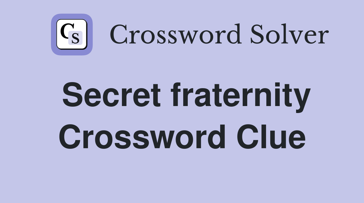 Secret fraternity Crossword Clue
