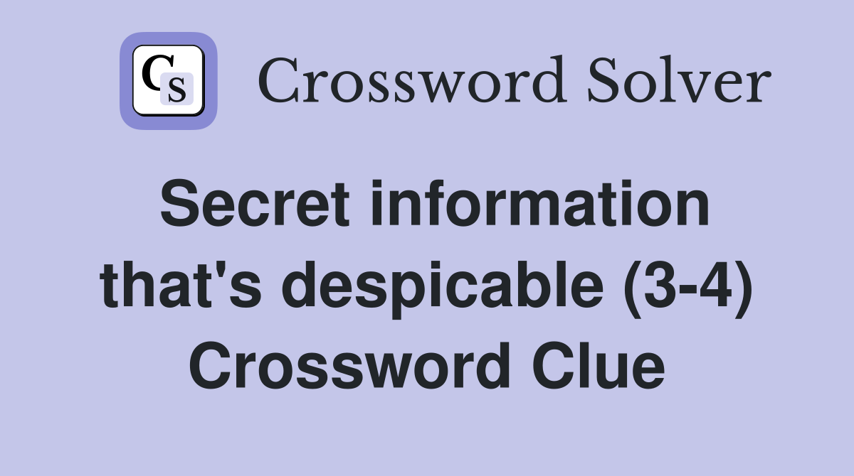 Secret information that's despicable (3-4) Crossword Clue