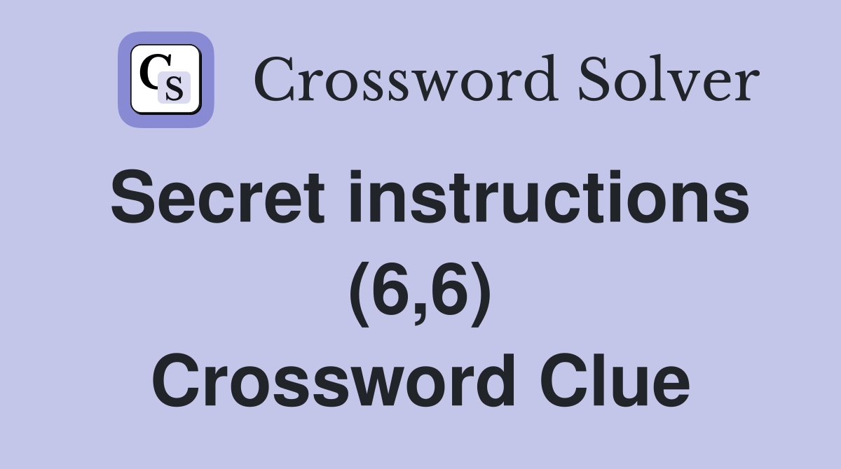 Secret instructions (6,6) Crossword Clue