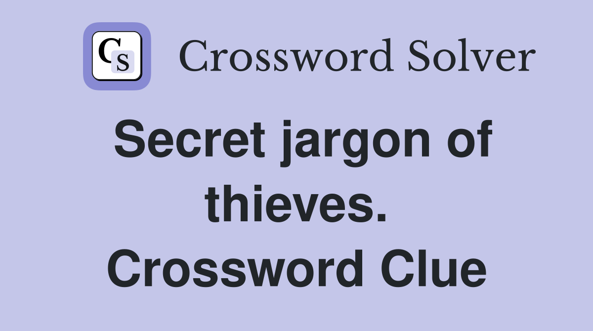 Secret jargon of thieves. Crossword Clue