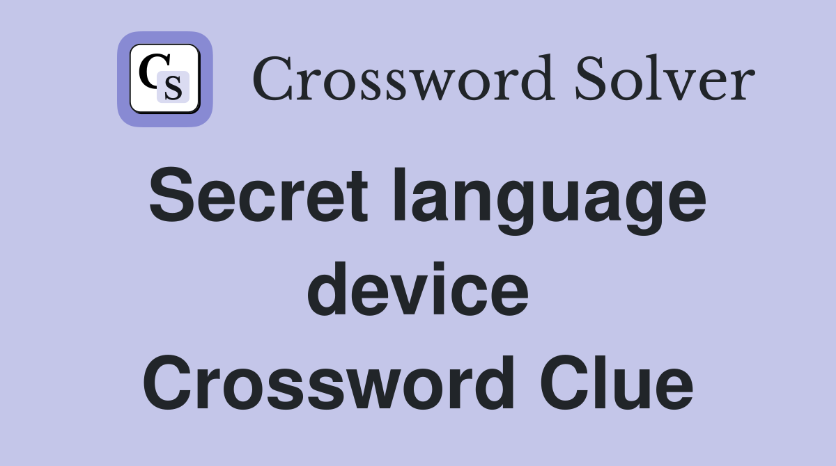Secret language device Crossword Clue