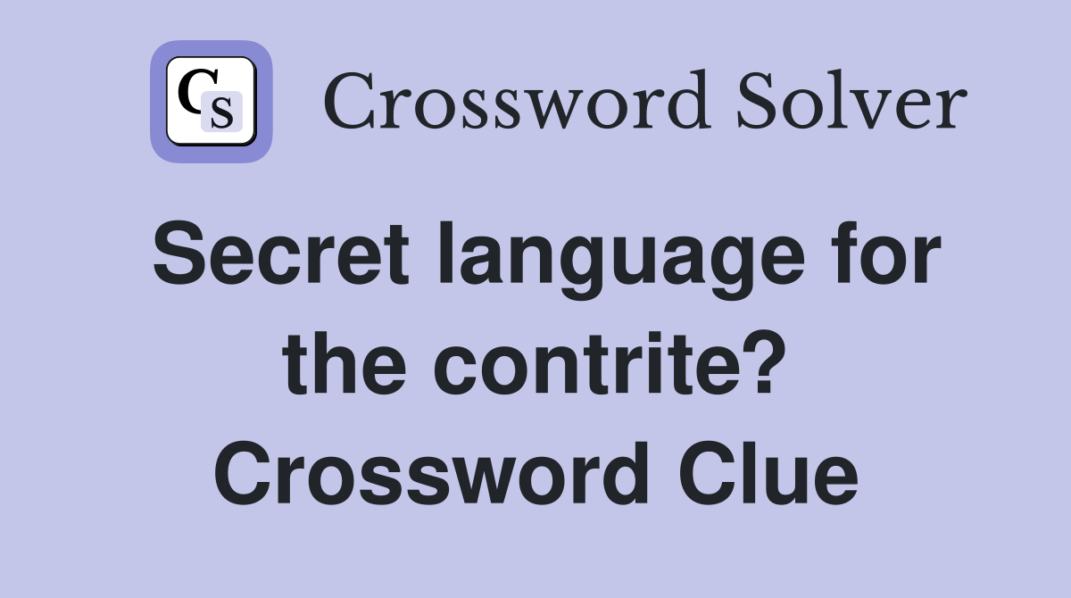 Secret language for the contrite? Crossword Clue