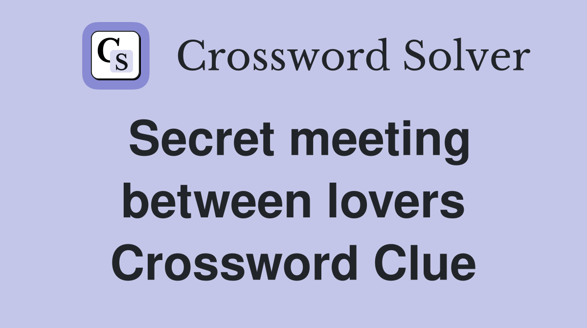 Secret meeting between lovers Crossword Clue