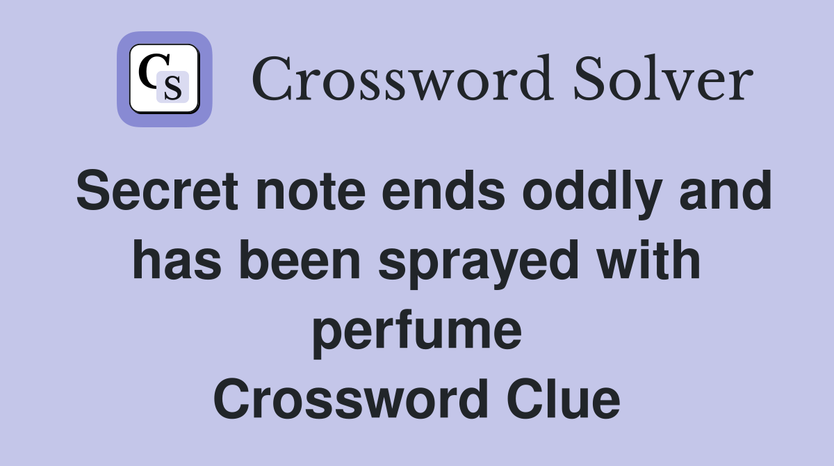 Secret note ends oddly and has been sprayed with perfume Crossword Clue